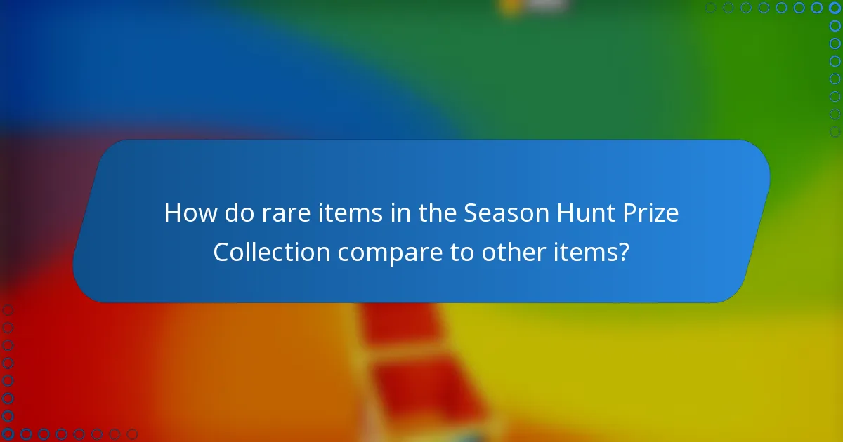 How do rare items in the Season Hunt Prize Collection compare to other items?