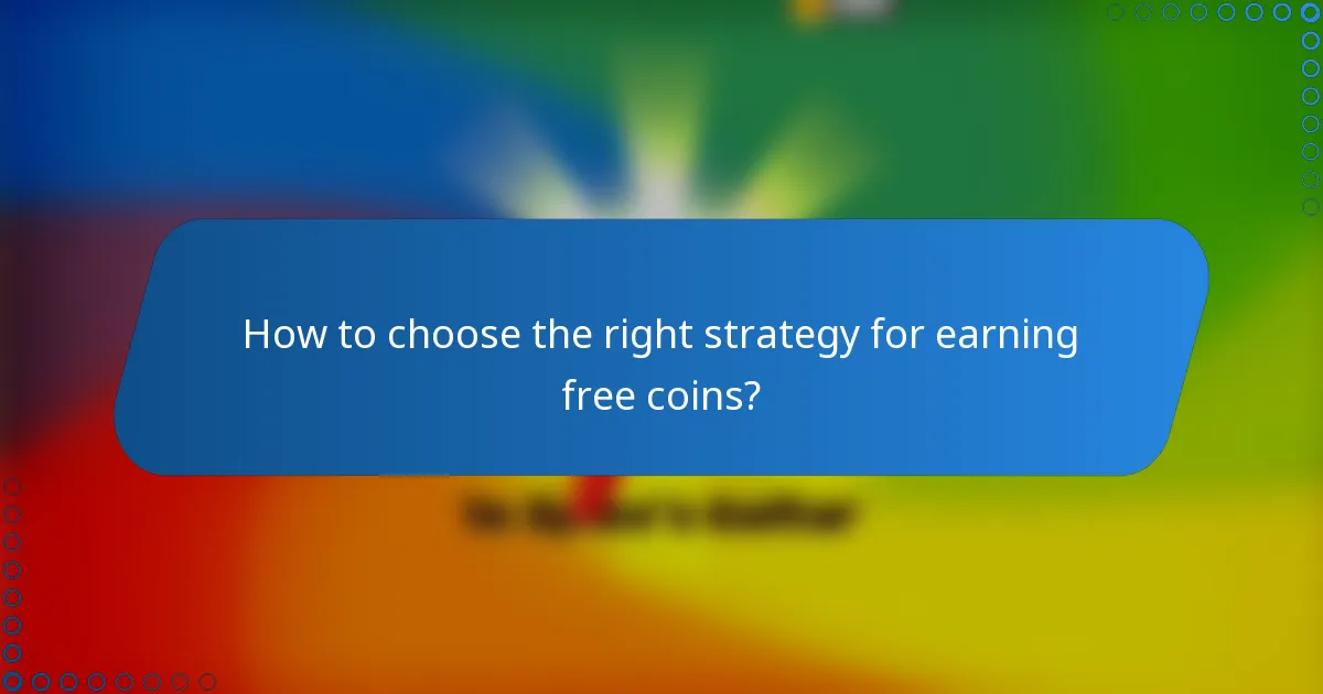 How to choose the right strategy for earning free coins?