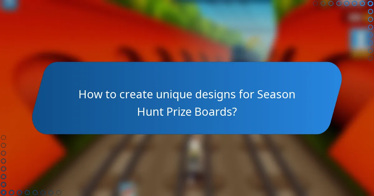 How to create unique designs for Season Hunt Prize Boards?