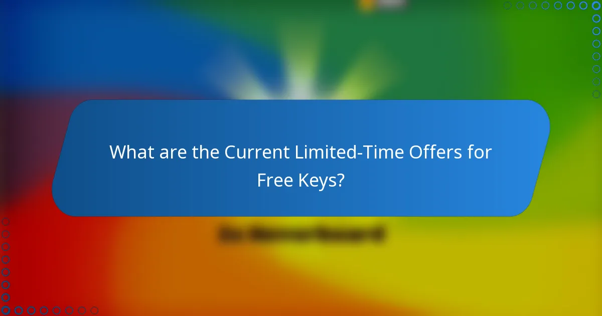 What are the Current Limited-Time Offers for Free Keys?