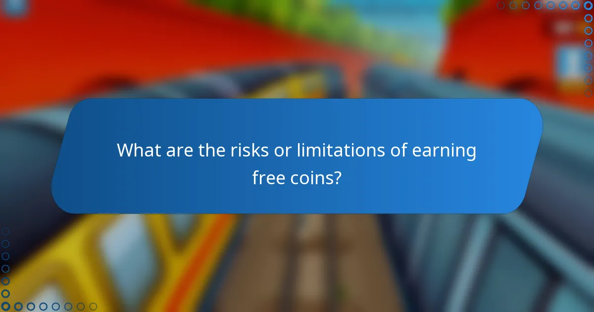 What are the risks or limitations of earning free coins?