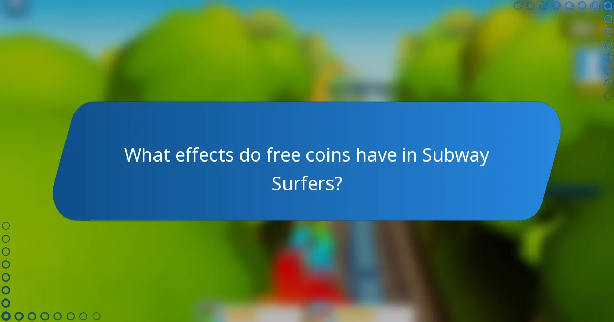 What effects do free coins have in Subway Surfers?