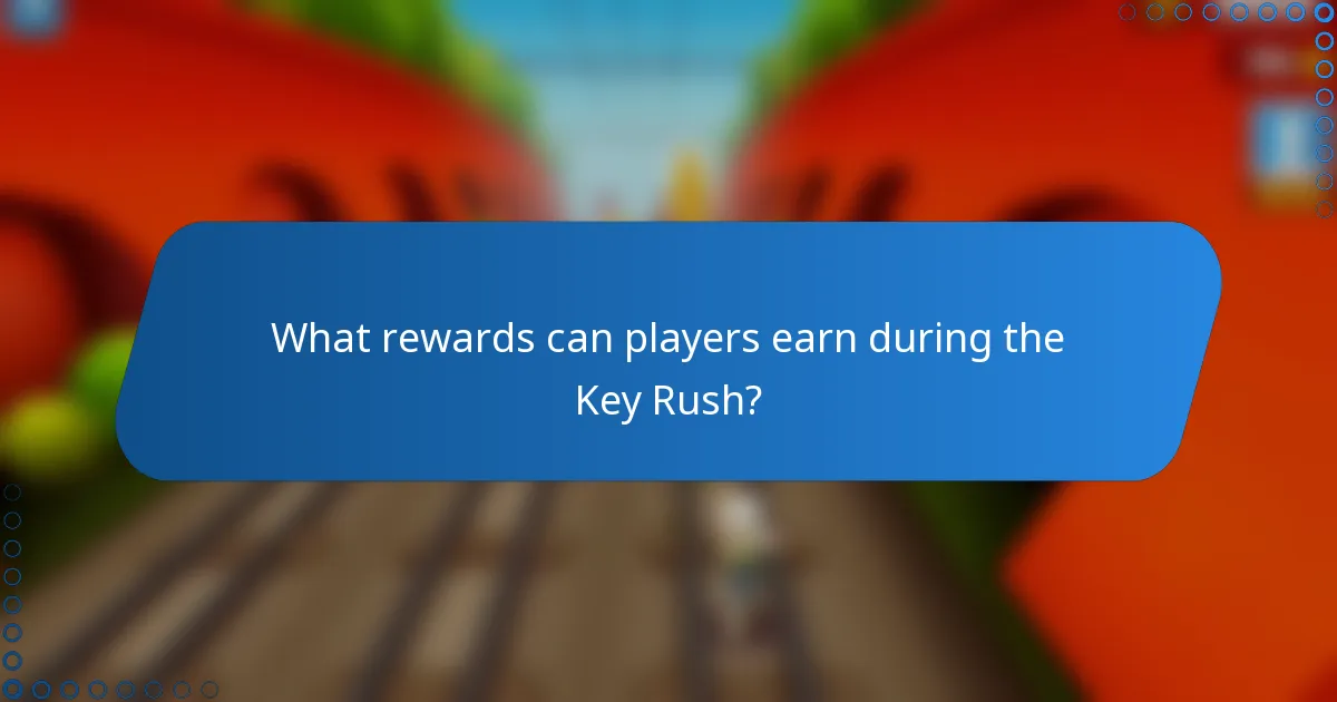 What rewards can players earn during the Key Rush?
