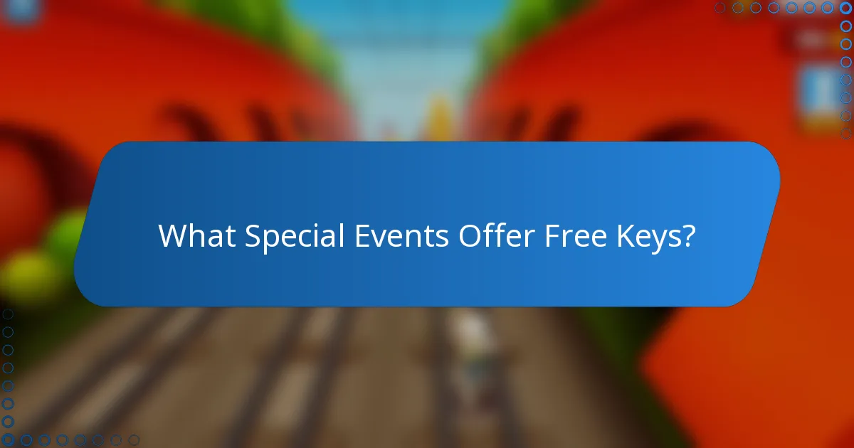 What Special Events Offer Free Keys?