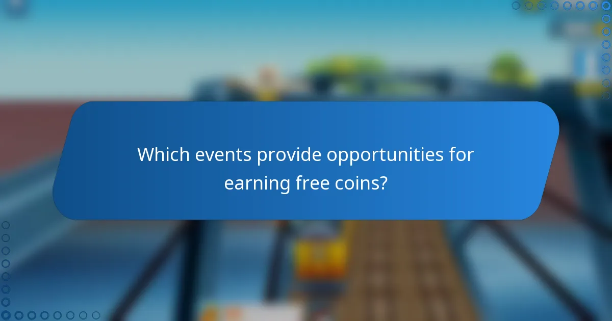 Which events provide opportunities for earning free coins?
